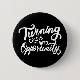Turning Crisis Into Opportunity 6 Cm Round Badge
