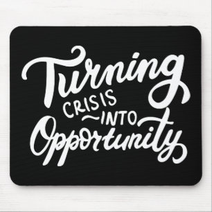 Turning Crisis Into Opportunity Mouse Mat