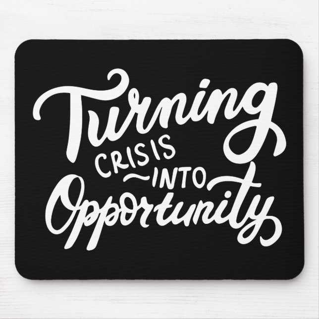 Turning Crisis Into Opportunity Mouse Mat (Front)