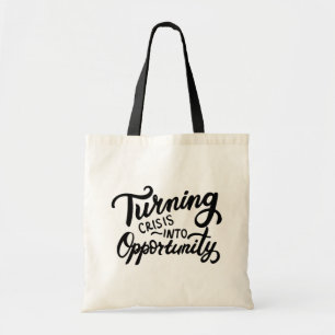 Turning Crisis Into Opportunity Tote Bag