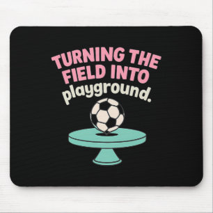Turning The Field Into My Playground Soccer Design Mouse Mat