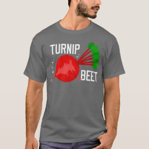 Turnip The Beet Funny Vegetable un Vegan Vegetaria T-Shirt