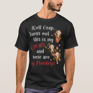 Turns Out These Are My Monkeys And This Is My T-Shirt