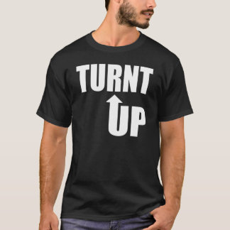 Turnt Up! T-Shirt