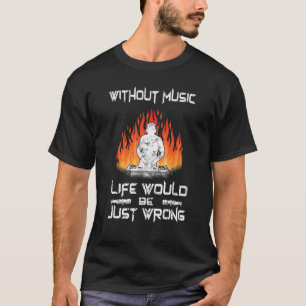 Turntable Without Music Life Would Be Wrong Dj Mus T-Shirt