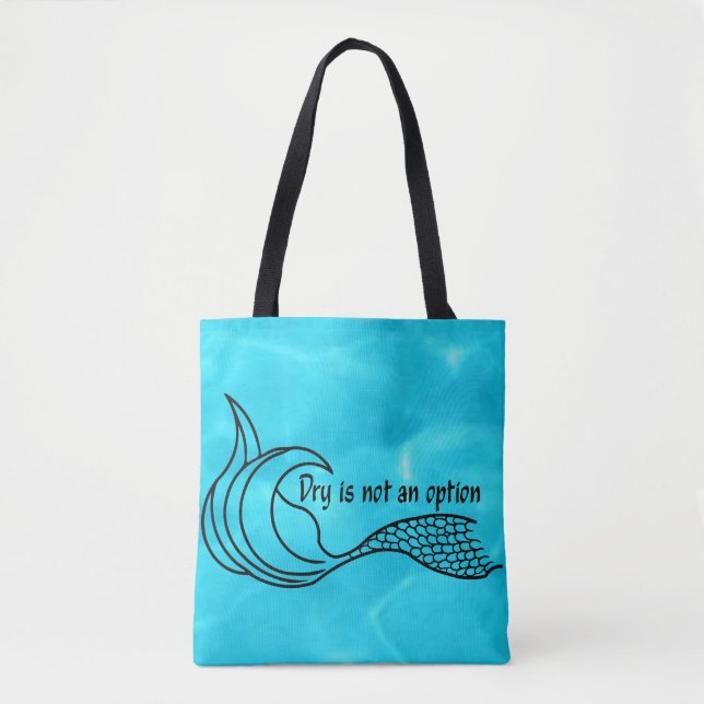 Turquoise blue Dry Is Not An Option tote bag (Front)