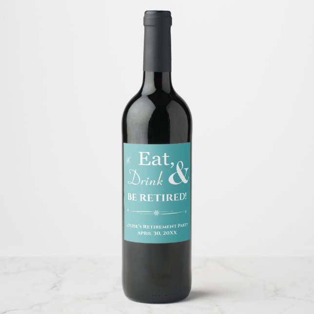 Turquoise Eat Drink Retired Retro Retirement Party Wine Label (Front)