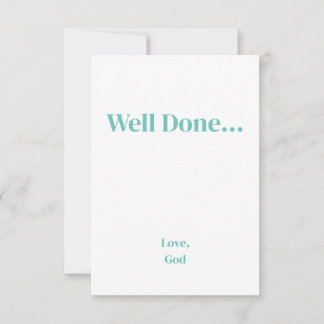 Turquoise faith Well Done... Love, God Cards