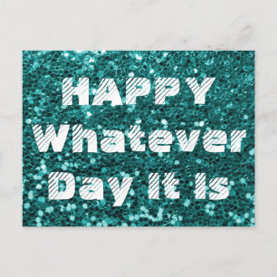 Turquoise Glitter Happy Whatever Day Humour Postcard
