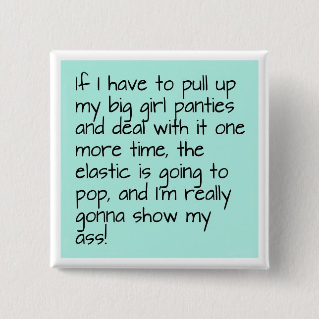 Turquoise Put Big Girl Panties Word Saying Badge (Front)