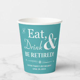 Turquoise Retro Eat Drink & Be Retired Party Paper Cups