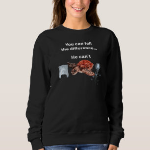 Turtle Can't Tell Difference Jelly Fish And Plasti Sweatshirt