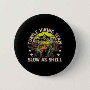 Turtle Hiking Team Slow As Shell Funny Hiking Hike 6 Cm Round Badge