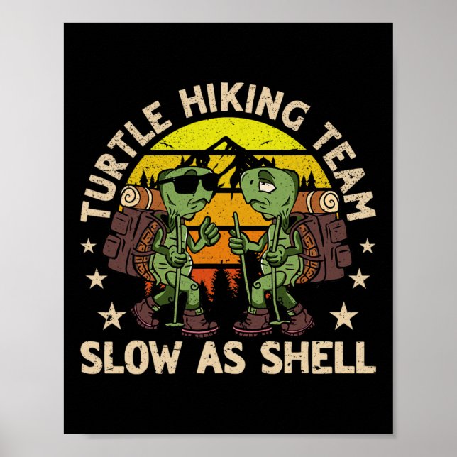 Turtle Hiking Team Slow As Shell Funny Hiking Hike Poster (Front)