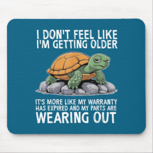 Turtle I Don't Feel Like I'm Getting Older It's Mo Mouse Mat