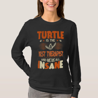 Turtle Is Best Therapist We All Are Insane T-Shirt