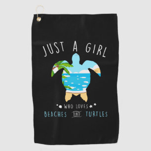 Turtle Just A Girl Who Loves Beachs And Turtles Golf Towel