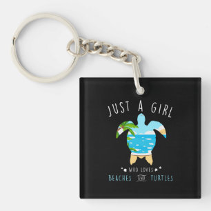 Turtle Just A Girl Who Loves Beachs And Turtles Key Ring