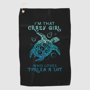 Turtle Lover A Girl Who Loves Turtles A Lot Golf Towel