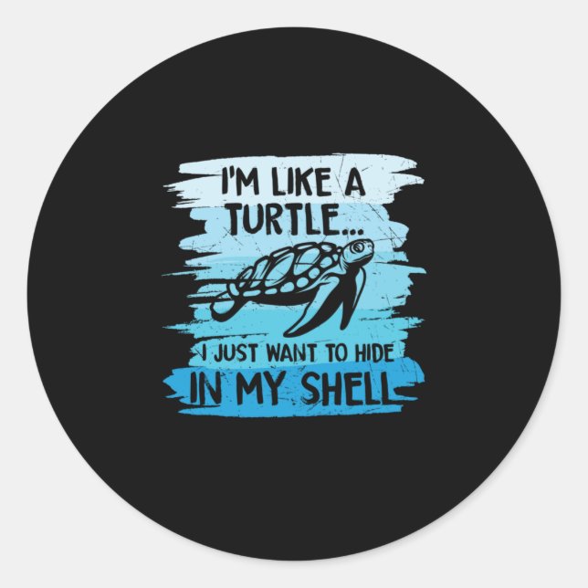 Turtle Lover | I Am Like A Turtle Classic Round Sticker (Front)