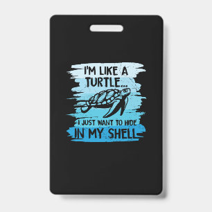Turtle Lover I Am Like A Turtle ID Badge