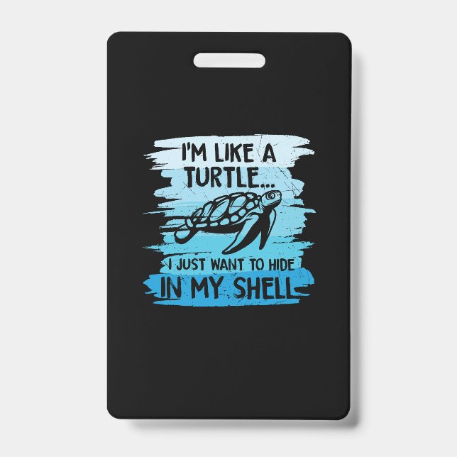 Turtle Lover | I Am Like A Turtle ID Badge (Front)