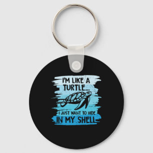 Turtle Lover I Am Like A Turtle Key Ring