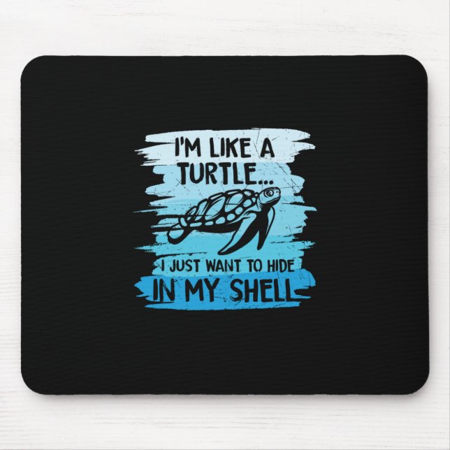 Turtle Lover | I Am Like A Turtle Mouse Mat (Front)