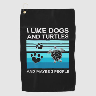 Turtle Lover I Like Dogs And Turtles Golf Towel