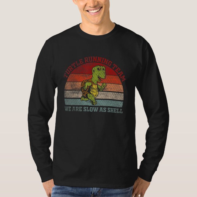 Turtle Running Team   We Are Slow As Shell   Runni T-Shirt (Front)