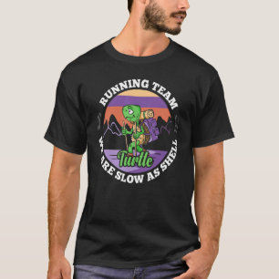 Turtle Running Team   We Are Slow As Shell   Runni T-Shirt