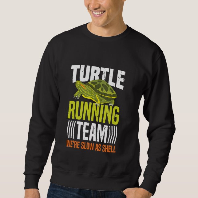 Turtle Running Team We're Slow As Shell 3 Sweatshirt (Front)