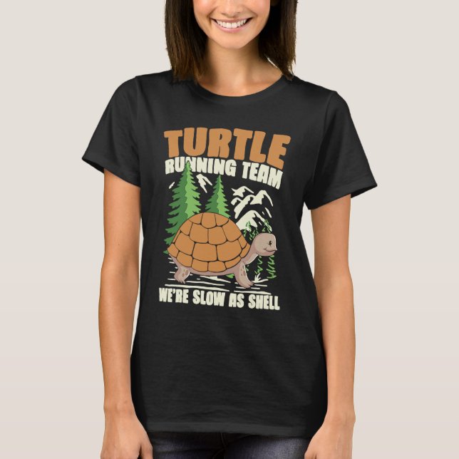 TURTLE RUNNING TEAM WE'RE SLOW AS SHELL for Turtle T-Shirt (Front)