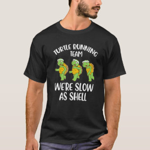 Turtle Running Team We're Slow As Shell T-Shirt