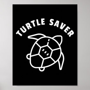 Turtle Saver Quote - Sea Turtle Graphic - Animal R Poster