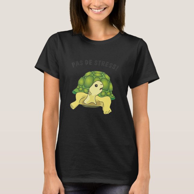 Turtle   saying   Pas de stress no stress T-Shirt (Front)