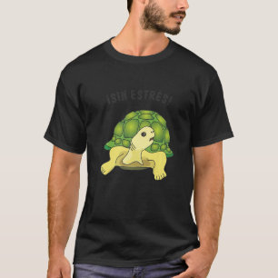 Turtle  saying  Sin estres No stress T-Shirt