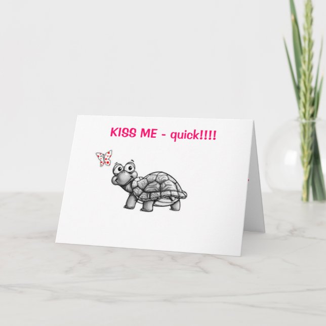 "TURTLE" SAYS "KISS ME QUICK" LOVE CARD (Front)