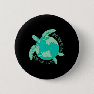 Turtle With Earth Save Our Oceans Save Our Future 6 Cm Round Badge