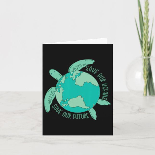 Turtle With Earth Save Our Oceans Save Our Future  Card (Front)