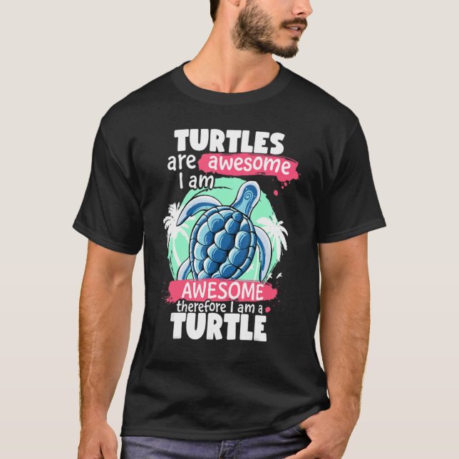 Turtles Are Awesome I am Awesome  Sea Turtles T-Shirt (Front)
