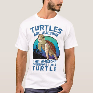 Turtles Are Awesome. I am Awesome T-Shirt