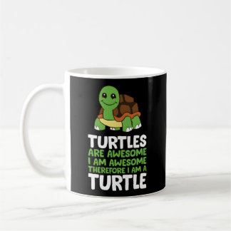 Turtles Are Awesome I Am Awesome Therefore I Am A  Coffee Mug