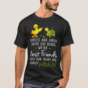 Turtles are green ducks go quack friends cause T-Shirt