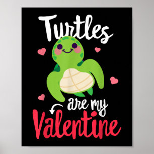 Turtles are my Valentine Funny Valentine's day Sin Poster