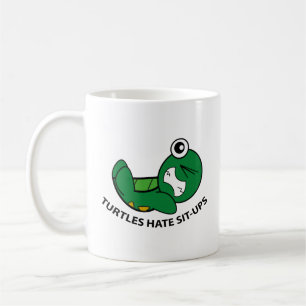 Turtles Hate Sit-Ups Coffee Mug