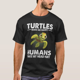Turtles Make Me Happy Humans Make My Head Hurt Fun T-Shirt
