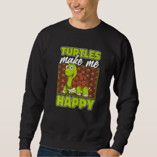 Turtles Make Me Happy Tortoise Painted Turtle 1 Sweatshirt
