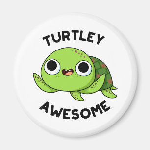 Turtley Awesome Funny Turtle Pun Magnet