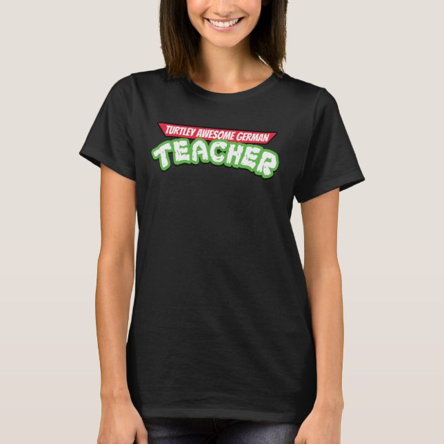 Turtley Awesome German Teacher Funny Back To Schoo T-Shirt (Front)